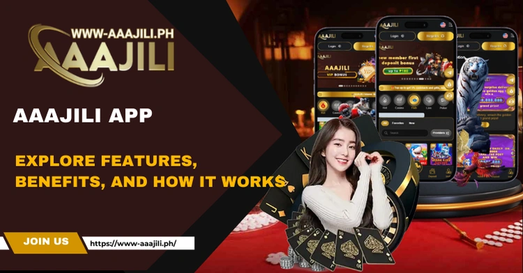 AAAJILI App - Explore Features, Benefits, and How It Works