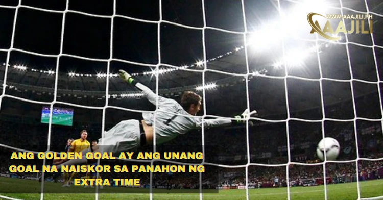 Ang Golden Goal ay ang unang goal na naiskor sa panahon ng extra time