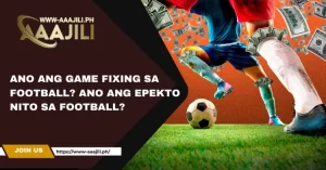 Ano ang Game Fixing sa Football? Ano ang Epekto Nito sa Football?