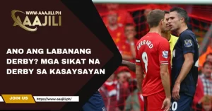 Ano ang Labanang Derby? Mga Sikat na Derby sa Kasaysayan