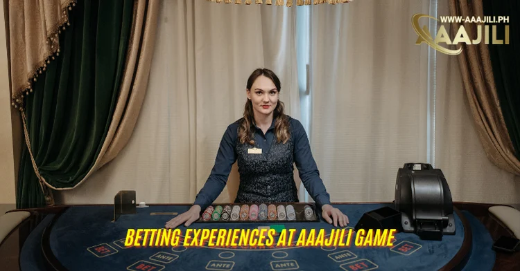 Betting Experiences at Aaajili Game