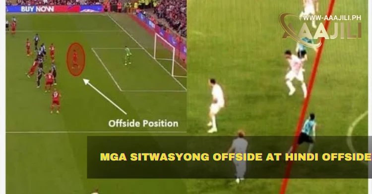 Mga Sitwasyong Offside at Hindi Offside