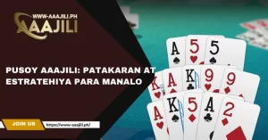 Pusoy Aaajili: Patakaran at Estratehiya para Manalo